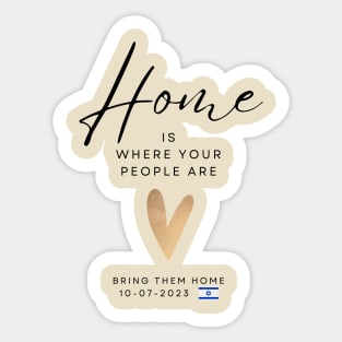 Home Is Where Your People Are - Bring Them Home Sticker